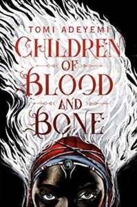 Children of Blood and Bone by Tomi Adeyemi (Macmillan Children’s Books)