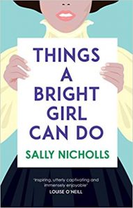 Things a Bright Girl Can Do by Sally Nicholls (Andersen Press)