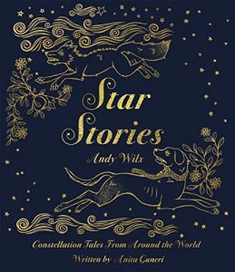 Star Stories by Anita Ganer and Andy Wilx (Templar Publishing)