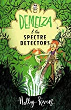 Demelza & The Spectre Detectors by Holly Rivers (Chicken House)