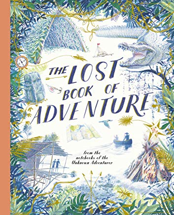 The Lost Book of Adventure from the notebooks of the Unknown Adventurer by Teddy Keen (Frances Lincon Children’s Books)