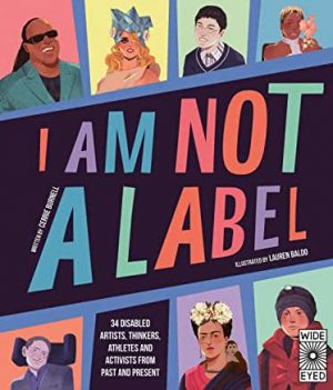 I Am Not a Label: 34 disabled artists, thinkers, athletes and activists