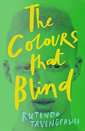 The Colours That Blind by Rutendo Tavengerwel (Hot Key Books)