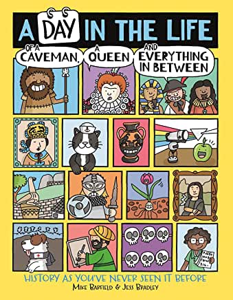 A Day In The Life of a Caveman, A Queen and Everything In Between by Mike Barfield & Jess Bradley (Buster Books)