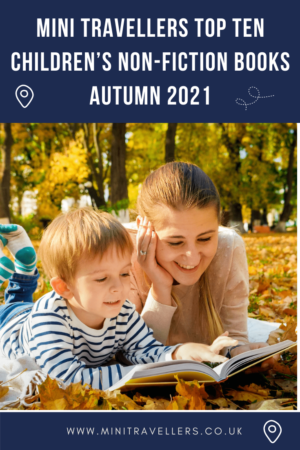 Mini Travellers Top Ten Children’s non-fiction books Autumn 2021